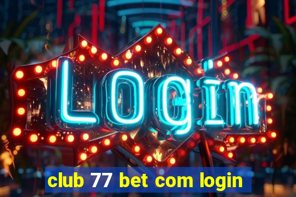 club 77 bet com login